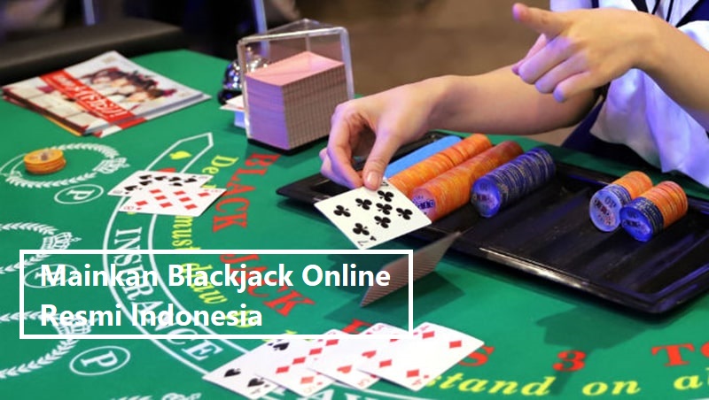 Mainkan Blackjack Online Resmi Indonesia